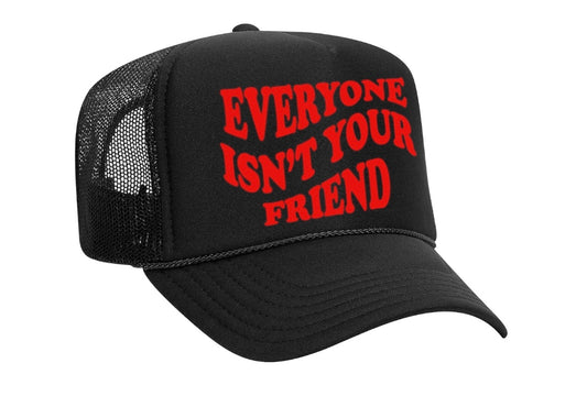 EVERYONE ISN’T YOUR FRIEND TRUCKER BLACK/RED