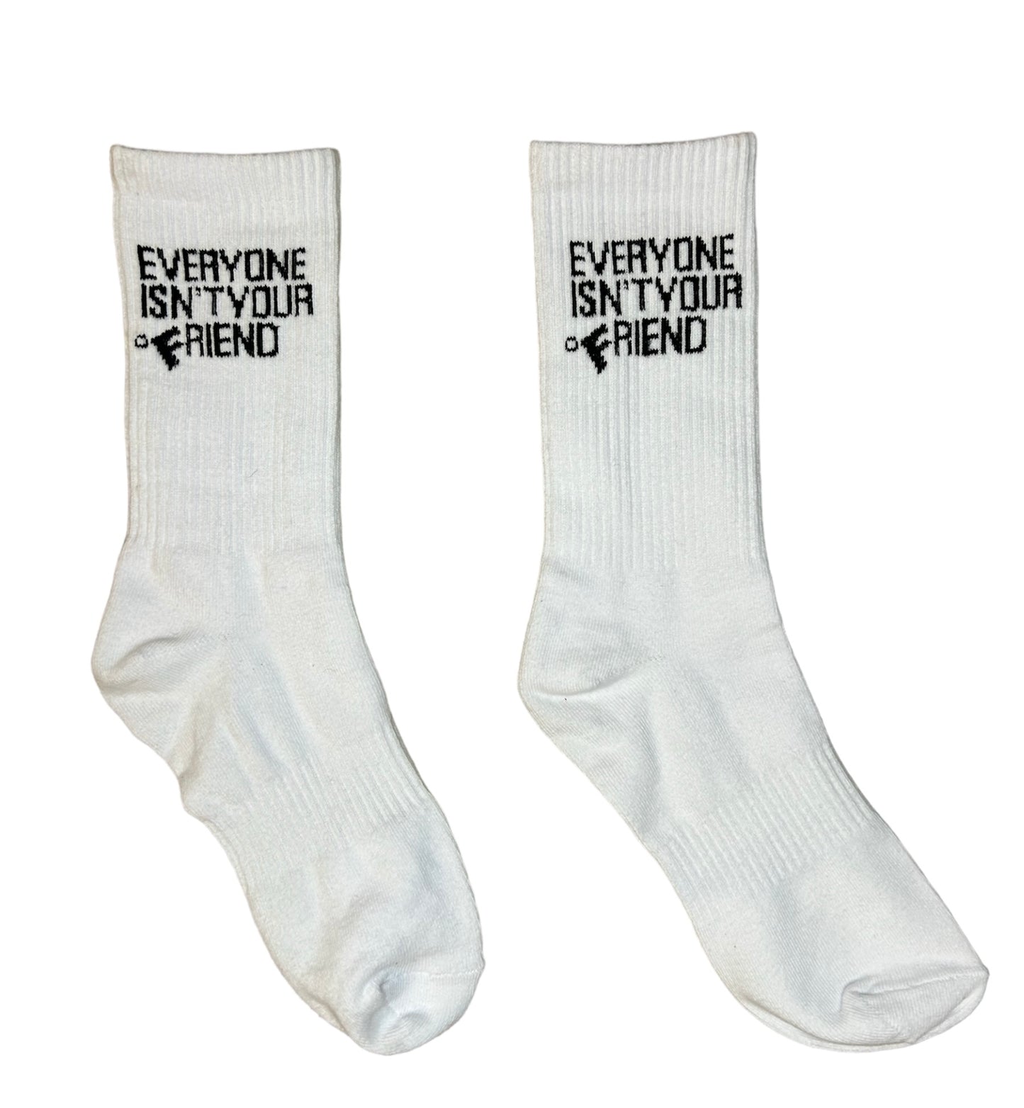 EVERYONE ISN’T YOUR FRIEND SOCKS - WHITE/BLACK