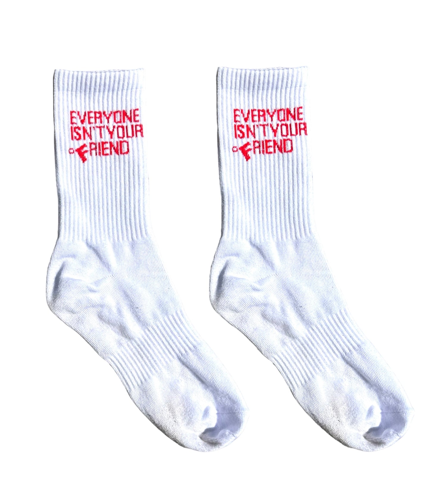 EVERYONE ISN’T YOUR FRIEND SOCKS - WHITE/RED