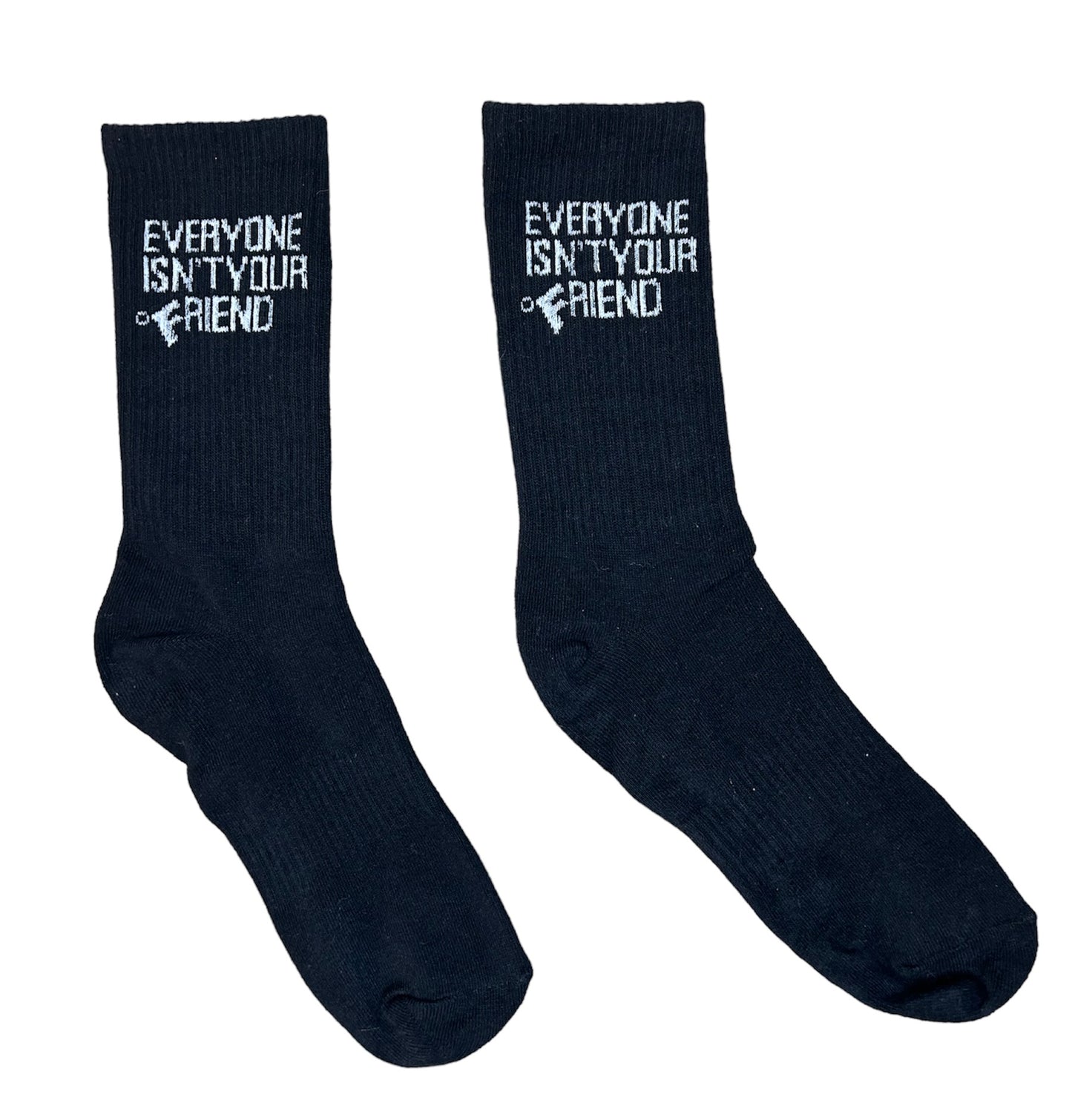 EVERYONE ISN’T YOUR FRIEND SOCKS - BLACK/WHITE