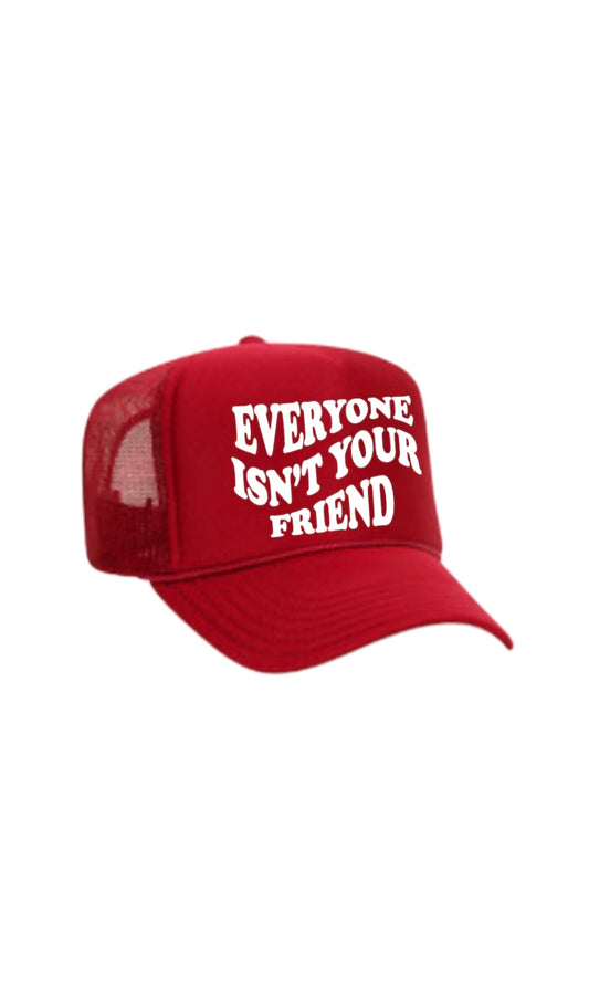 EVERYONE ISN’T YOUR FRIEND TRUCKER RED/WHITE